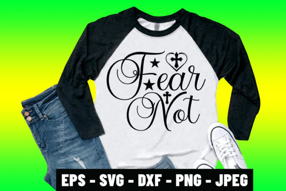 Fear Not Bible Quote SVG Tshirt Design: A Powerful Statement for Every Occasion