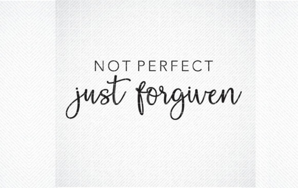 Not Perfect Just Forgiven SVG, PNG, DXF: A Digital Resource for Real Life